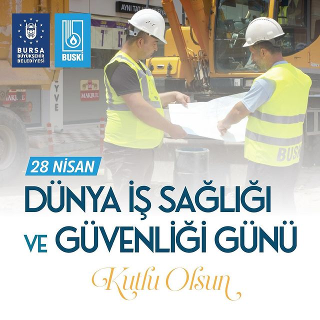 Bursa Büyükşehir Belediyesi BUSKİ, İş Sağlığı ve Güvenliği Günü'nde Çalışanların Sağlığını ve Güvenliğini Öncelikli Tutuyor