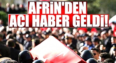 Afrin’den acı haber