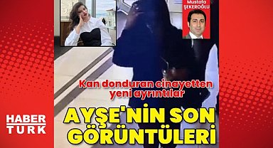 İstanbul'da Üniversite Öğrencisi Ayşe Tokyaz Cinayetinde Son Görüntüler Ortaya Çıktı